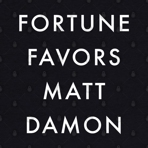 Fortune Favors Matt Damon by BodinStreet